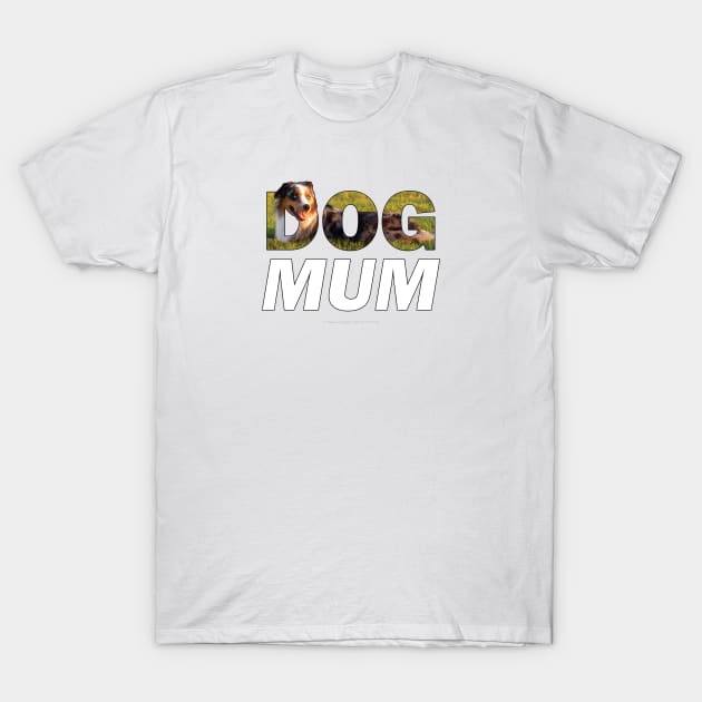 Dog Mum - Australian Shepherd Collie oil painting word art T-Shirt by DawnDesignsWordArt